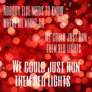 ... go we could just run them red lights we could just run them red lights