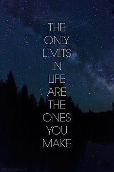 The Only Limits In Life Are The Ones You Make Pictures, Photos, and ...