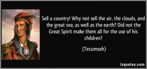 Sell a country! Why not sell the air, the clouds, and the great sea ...