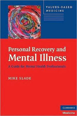 Personal Recovery and Mental Illness: A Guide for Mental Health ...