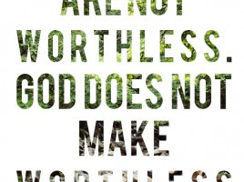 You are not worthless! :)