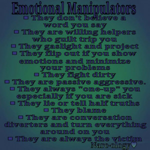 Emotional Manipulators - I have known a couple of these, and they will ...