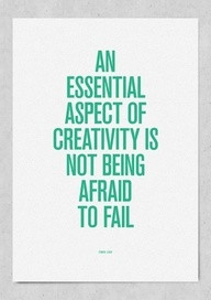An essential aspect of creativity is not being afraid to fail. - Edwin ...