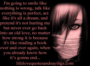 going to smile like nothing is wrong, talk like everything is ...