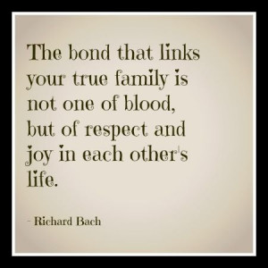 The bond that links your true family is not one of blood, but of ...
