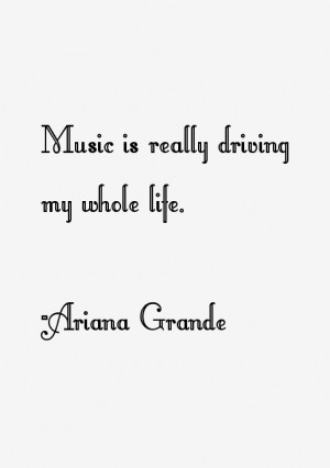 Music is really driving my whole life.”