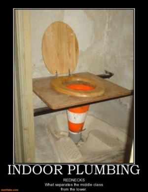 INDOOR PLUMBING - REDNECKS What separates the middle class from the ...