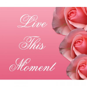 word quote-Live this moment -Motivating mousepad by semas87