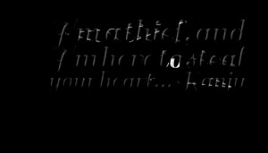 Quotes Picture: i'm a thief, and i'm here to steal your heart ranju