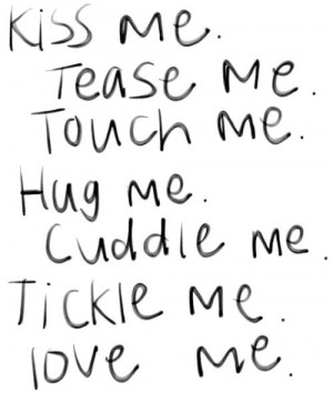 ... STORIES SUBMISSION kiss me tease me hug me cuddle me tickle me love me