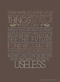 Until knowing better is useless - Looking for Alaska, John Green More