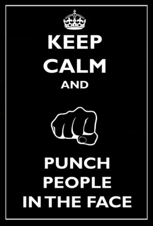 Keep Calm and Punch People in the Face Poster Art Print
