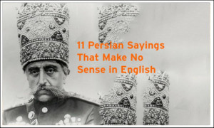 11 Persian Sayings That Make No Sense in English