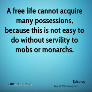free life cannot acquire many possessions, because this is not easy ...
