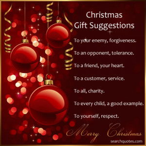 Christmas gift suggestions: To your enemy, forgiveness. To an opponent ...