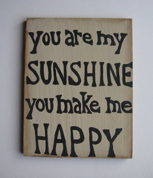 Wood Sayings Sign You Make Me Happy Hand Painted by AntonMurals