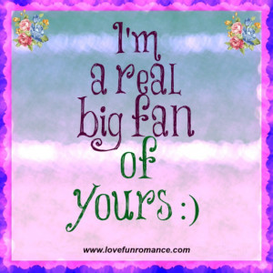 real big fan of yours :)