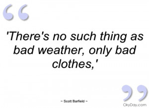 There's no such thing as bad weather