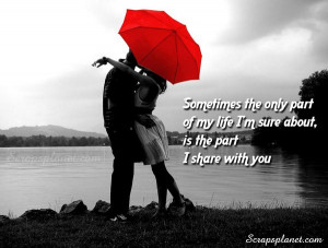 ... of My Life I’m Sure About, Is The Part I Share With You ~ Love Quote
