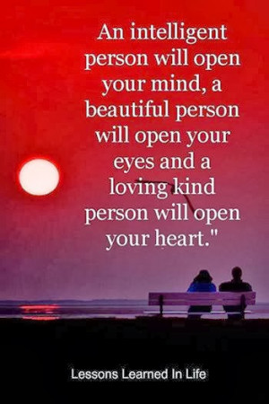 intelligent person will open your mind, a beautiful person will open ...
