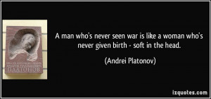 ... woman who's never given birth - soft in the head. - Andrei Platonov