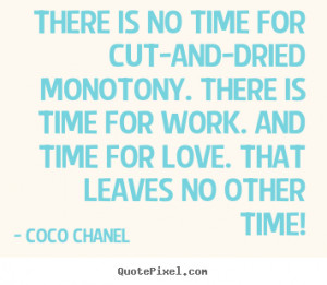 ... is time for work. And time for love. That leaves no other time