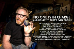 ... God, or religion.”Adam Savage (American industrial and special