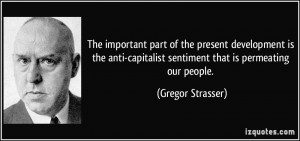 The important part of the present development is the anti-capitalist ...