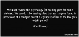 We must reverse this psychology (of needing guns for home defense). We ...