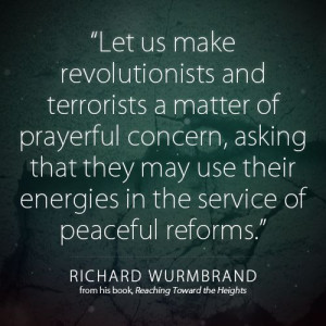 ... of peaceful reforms.” — Richard Wurmbrand #wurmbrand #quote