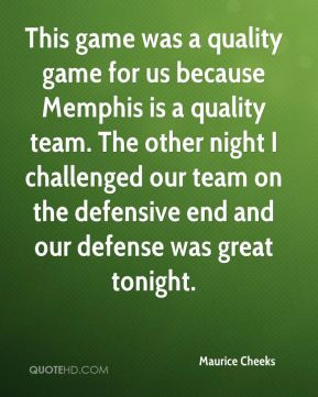 This game was a quality game for us because Memphis is a quality team ...