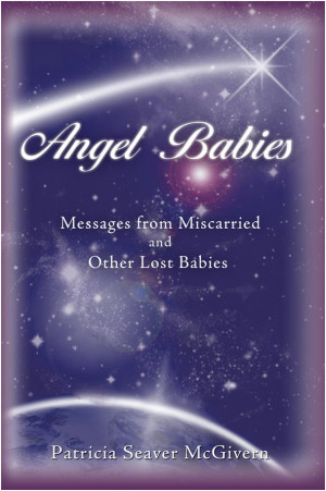 Angel Babies: Messages fromMiscarried and Other Lost Babies