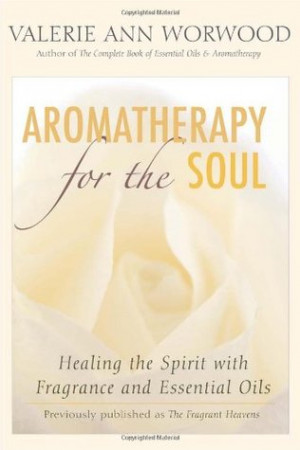 Start by marking “Aromatherapy for the Soul: Healing the Spirit with ...