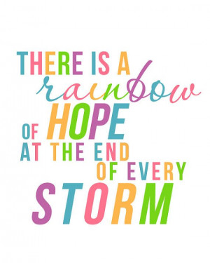 There is a Rainbow of Hope at the End of by LemonsThatArePink, $10.00