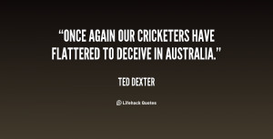 Once again our cricketers have flattered to deceive in Australia ...