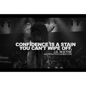 ... Wayne Quotes, Lil Wayne, Favorite Quotes, Wayne Confidence, Confidence