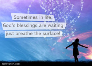 Quotes About Gods Blessings In Life ~ Everything that comes to us is a ...