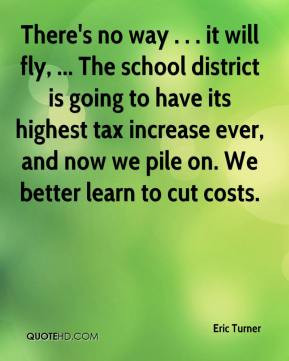 There's no way . . . it will fly, ... The school district is going to ...