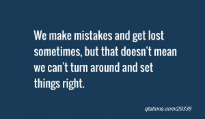 We make mistakes and get lost sometimes, but that doesn't mean we can ...