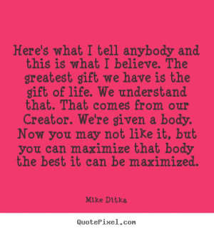 ... and this is what i believe the greatest gift we have is the gift