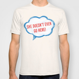 She Doesn't Even Go Here quote from the movie Mean Girls T-shirt