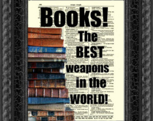 Books! The Best Weapons in the Worl d! Quote on an Upcycled 1897 ...
