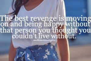 ... being happy without that person you thought you couldn't live without