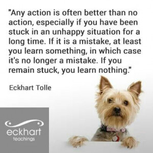 Stuck calls for action. Eckhart Tolle