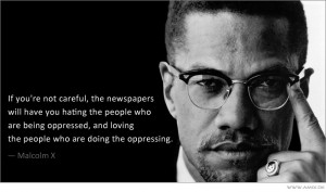 Hating people. Malcolm X quote