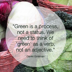 ... green as a verb not an adjective daniel goleman # quotes # sustainable