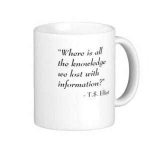 eliot_quote_knowledge_mug-rdc3939bde2f14b01bf08e81a6384bf67_x7jgr ...