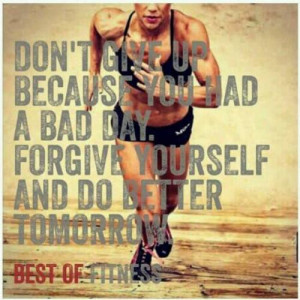 Motivational Fitness Quote: “Don’t give up because you had a bad ...