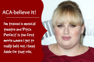 ... some of the things we hope Rebel Wilson will bring to Perfect Pitch 2
