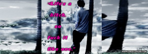 Life Is A Bitch Profile Facebook Covers
